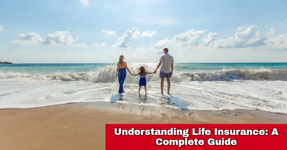 Understanding Life Insurance: A Complete Guide