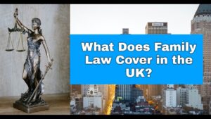 what-does-family-law-cover-in-the-uk
