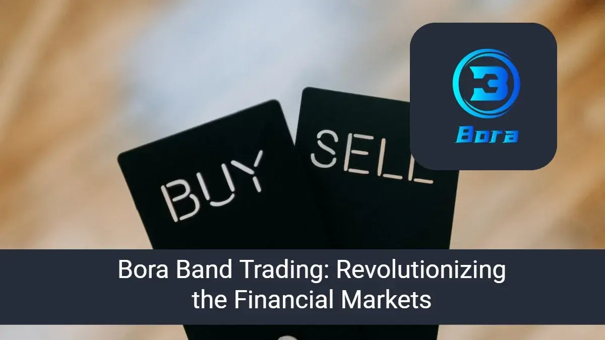 Bora Band Trading Revolutionizing the Financial Markets