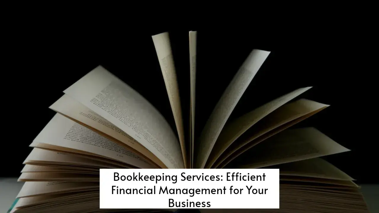 Bookkeeping Services: Efficient Financial Management for Your Business